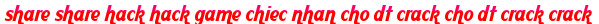 share share hack hack game chiec nhan cho dt crack cho dt crack crack moi